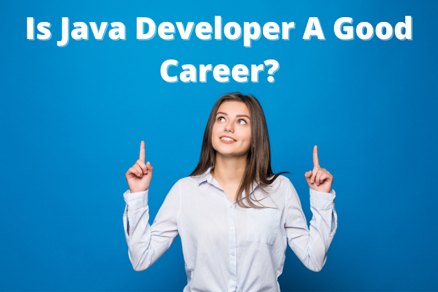 Is Java Developer A Good Career? 