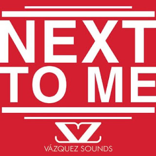Vazquez Sounds - Next To Me