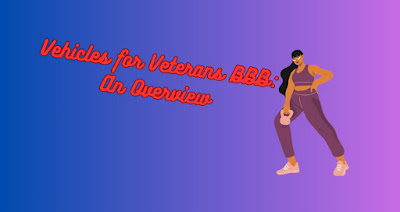 Vehicles for Veterans BBB - Providing Honest Reviews and Support for Our Heroes