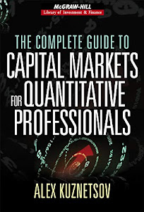 The Complete Guide to Capital Markets for Quantitative Professionals