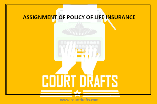 ASSIGNMENT OF POLICY OF LIFE INSURANCE