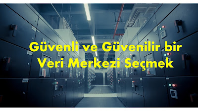 Güvenli ve güvenilir bir veri merkezi seçmek