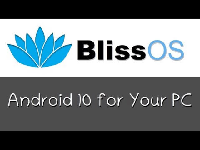 Bliss OS - Hệ điều hành cho smart phone sử dụng trên PC, laptop