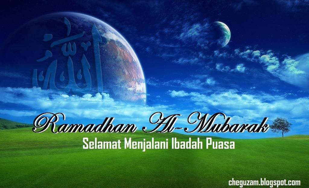 Bulan Ramadhan  Selamat Berpuasa  ! Chegu Zam