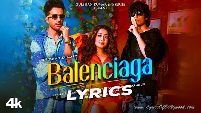 Balenciaga Song Lyrics | Neha Kakkar, Tony Kakkar | Tony Jr, Priyanka Ahuja | Adil Shaikh