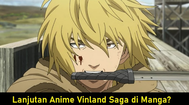 Lanjutan Anime Vinland Saga di Manga?