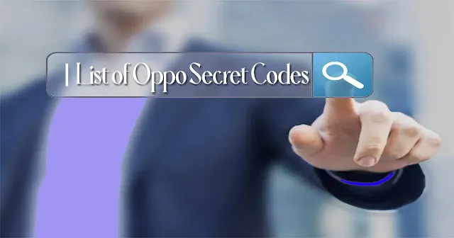 List of Oppo Secret Codes