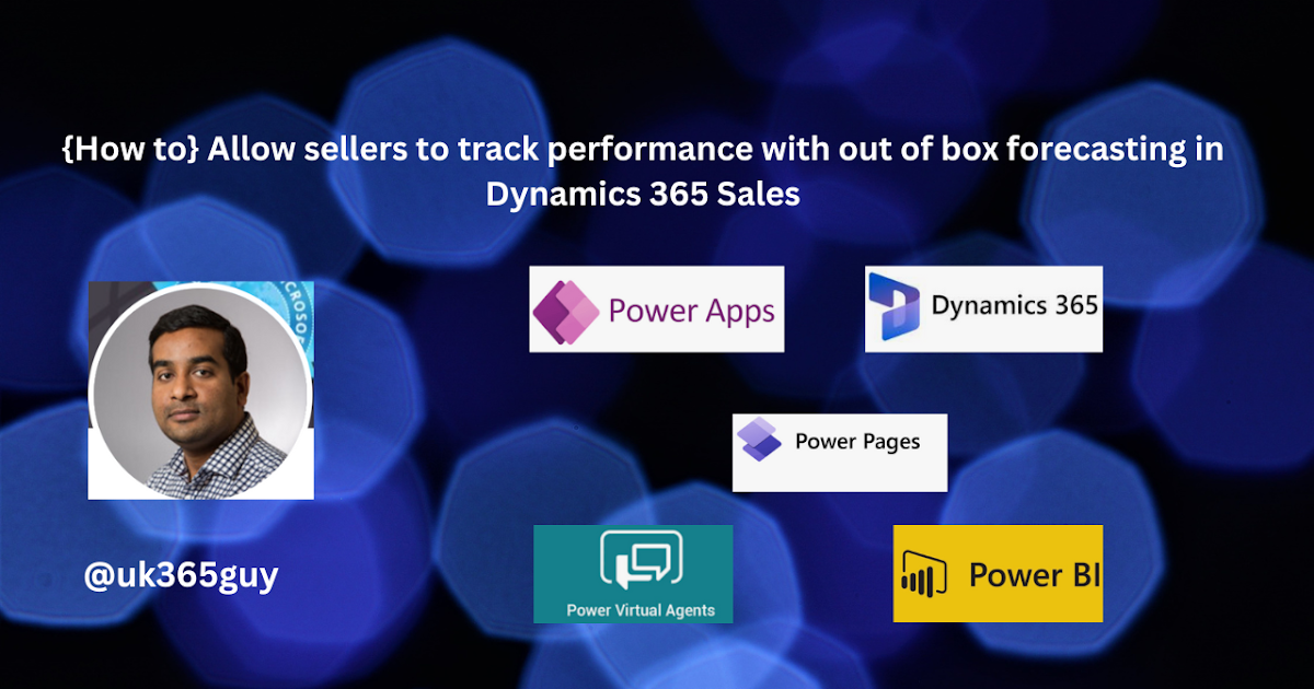 {How to} Allow sellers to track performance with out of box forecasting in Dynamics 365 Sales