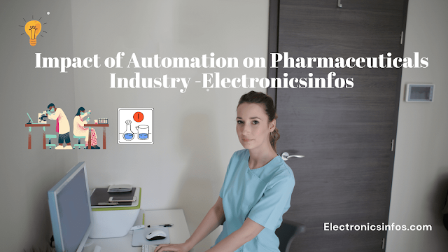 Impact of Automation on Pharmaceuticals Industry -Electronicsinfos