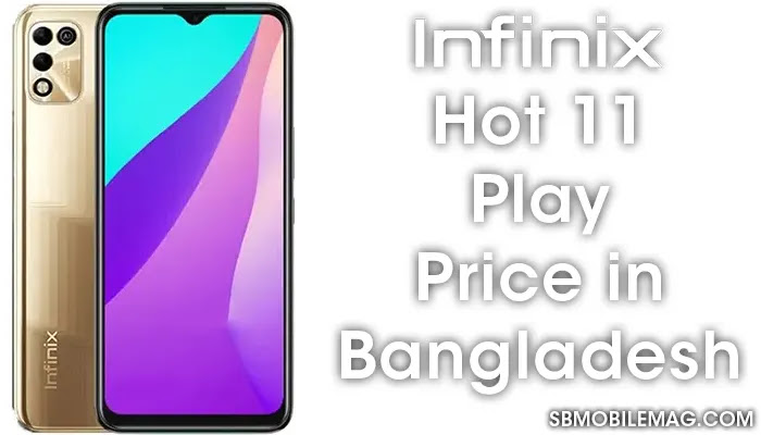 Infinix Hot 11 Play, Infinix Hot 11 Play Price, Infinix Hot 11 Play Price in Bangladesh