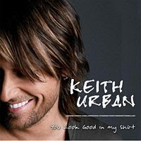 You Look Good In My Shirt lyrics performed by Keith Urban