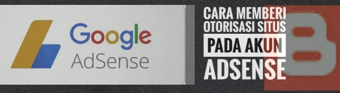 Cara Memberi Otorisasi Situs Pada Akun Adsense