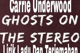 Lirik Lagu dan Terjemahan   Ghosts on the Stereo - Carrie Underwood 
