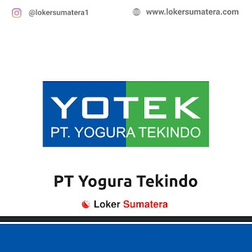 Lowongan Kerja Pekanbaru: PT Yogura Tekindo Desember 2020