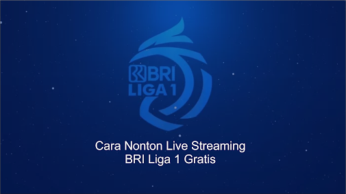 Cara Nonton Live Streaming Liga Satu Gratis