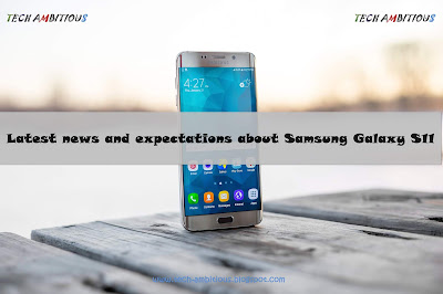 Latest news and expectations about Samsung Galaxy S11