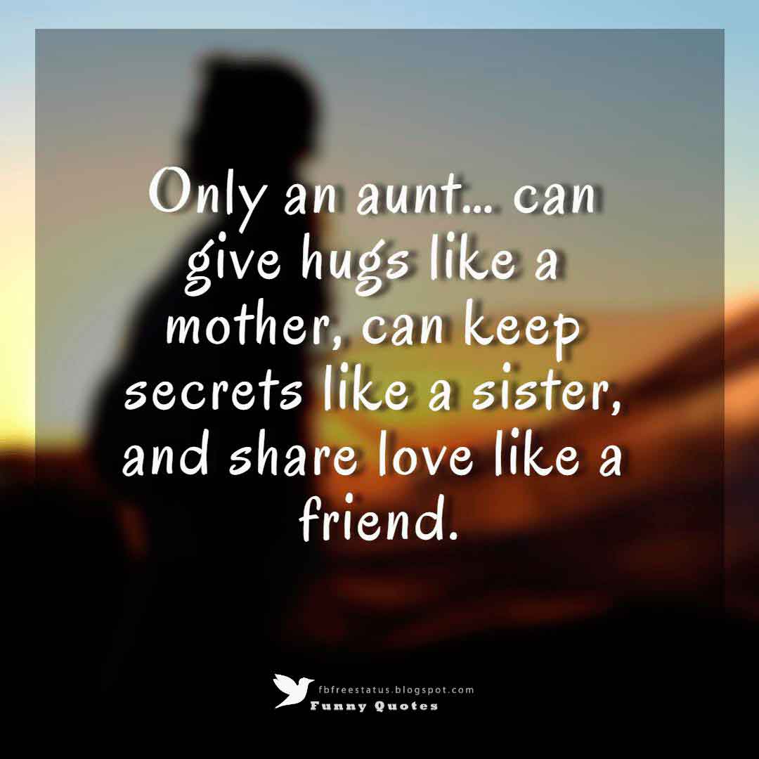 mother day images with quotes, Only an aunt… can give hugs like a mother, can keep secrets like a sister, and share love like a friend.