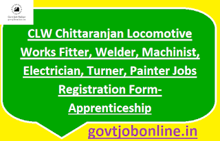 CLW Chittaranjan Locomotive Works Fitter, Welder, Machinist, Electrician, Turner, Painter Jobs Registration Form-Apprenticeship