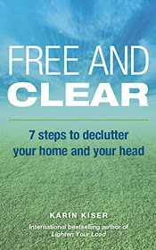 Free and Clear: 7 Steps to Declutter Your Home and Your Head by Karin Kiser