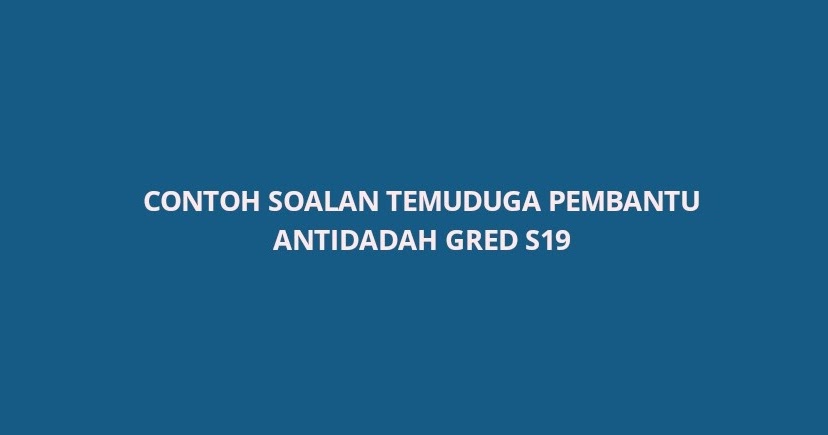 Contoh Soalan Temuduga Pembantu Antidadah S19 - SPA