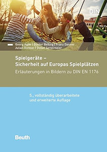 Spielgeräte - Sicherheit auf Europas Spielplätzen: Erläuterungen in Bildern zu DIN EN 1176 (Beuth Kommentar)