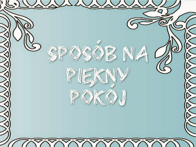 Co zrobić żeby nasz pokój był piękny? 