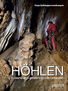 Höhlen: Luxemburgs geheimnisvolle Unterwelt
