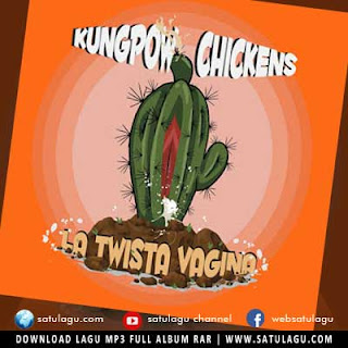  Koleksi lagu rap terbaru kali ini ada album terbarunya Kungpow Chickens Full Album La Twista Vagina Mp3 Rar Zip (2018)