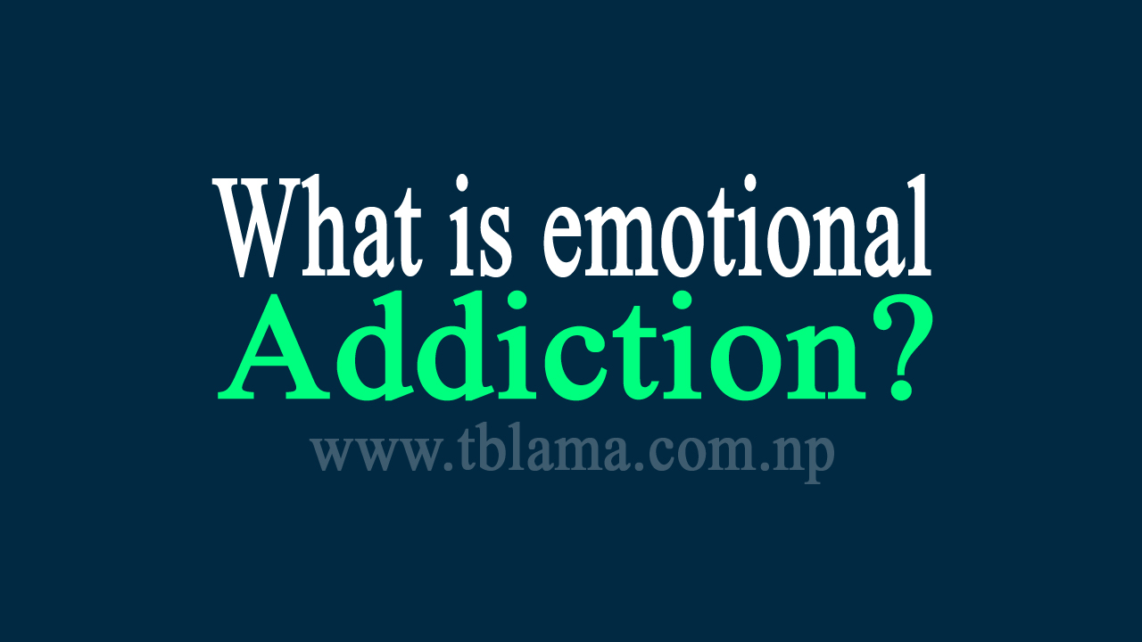 What is emotional addiction?