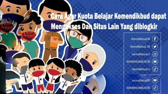 Cara Agar Kuota Belajar Kemendikbud dapat Mengakses Dan Situs Lain Yang diblogkir