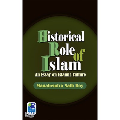 Historical Role of Islam : An Essay on Islamic Culture - M. N. Roy