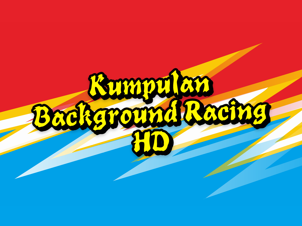 Download 9600 Background Keren Anak Racing Terbaik Download