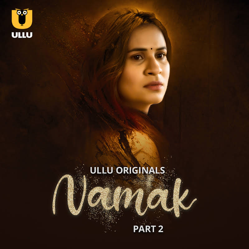 Namak Part 2 Web Series form OTT platform Ullu - Here is the Ullu Namak Part 2 wiki, Full Star-Cast and crew, Release Date, Promos, story, Character.