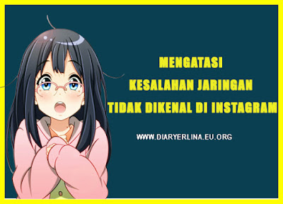 cara mengatasi Kesalahan Jaringan Tidak Dikenal di Instagram