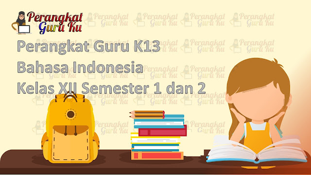 Perangkat Guru K13 Bahasa Indonesia Kelas XII Semester 1 dan 2