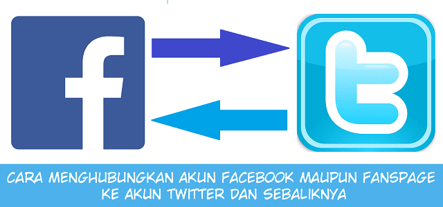 Cover Cara Menghubungkan Akun Facebook maupun Fanspage ke Akun Twitter dan Sebaliknya