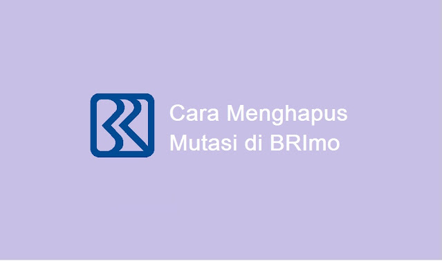 Cara hapus mutasi di BRimo