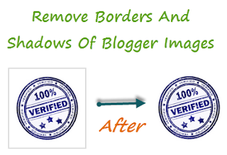 Remove Border and Shadow from your Blogger Images