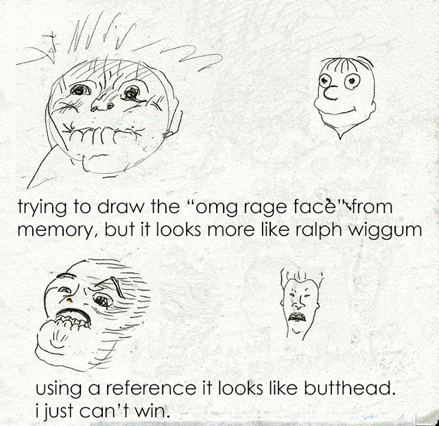 trying to draw the "omg rage face" from memory, but it looks more like ralph wiggum. using a reference it looks like butthead. i just can't win.