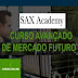Curso Avançado de Mercado Futuro - Sax Academy