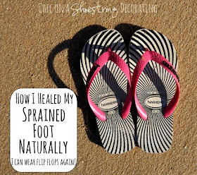 How I healed my sprained foot naturally at Chic on a Shoestring Decorating