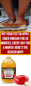 Put Your Feet in Apple Cider Vinegar for 30 Minutes, Every Day for a Month: Here’s the Reason Why!