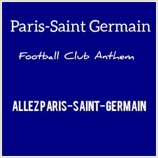 PSG FC ANTHEM -THEME SONG DOWNLOAD - LISTEN- MP3 (Allez Paris-Saint-Germain)+lyrics and video