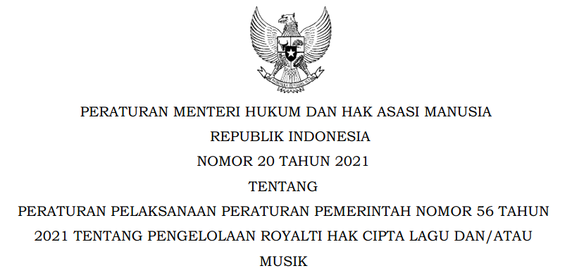 Permenkumham Nomor 20 Tahun 2021 Tentang Peraturan Pelaksanaan PP Nomor 56 Tahun 2021 Tentang Pengelolaan Royalti Hak Cipta Lagu dan/atau Musik