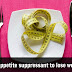 6 natural appetite suppressant to lose weight easily