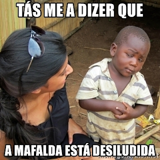 Meme de um garoto dizendo "tás a me dizer que Mafalda está desiludida?"