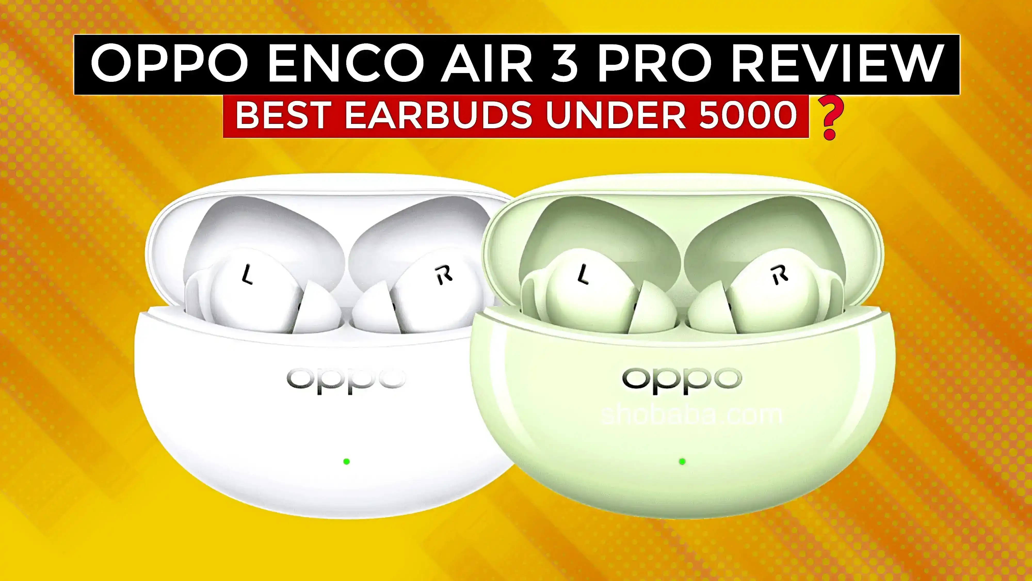REVIEW  Oppo Enco Air3 wireless earbuds