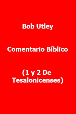 Bob Utley-Comentario Bíblico-1 y 2 De Tesalonicenses-