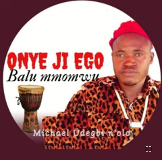 Music: Onye Ji Ego Balu Mmanwu - Chief Michael Udegbi [Song Download]