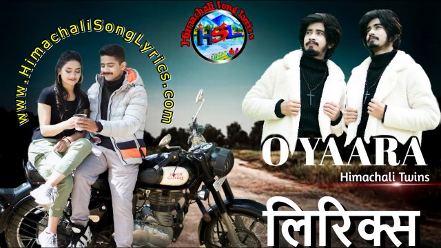 O Yaara Song Lyrics - Himachali Twins | 2021